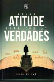 Nossa Atitude Para Com As Verdades