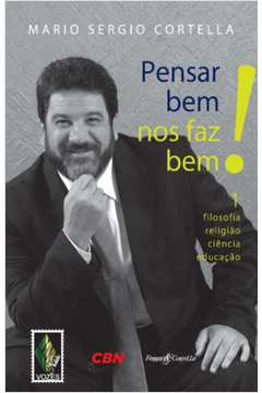 Pensar Bem Nos Faz Bem - Filosofia Religiao Ciencia Educacao V. 01