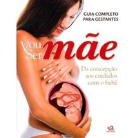 Guia Completo Para Gestantes - Vou Ser Mae