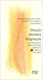 Emocao Memoria Imaginacao - A Constituicao Do Desenvolvimento Humano Na Historia E Na Cultura