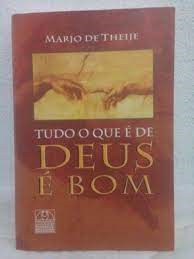 Tudo O Que E De Deus E Bom
