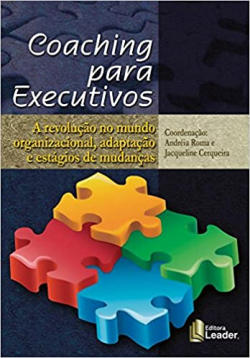 Coaching Para Executivos - A Revolucao No Mundo Organizacional Adaptacao E Estagios De Mudancas