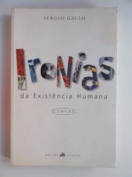 Ironias Da Existencia Humana