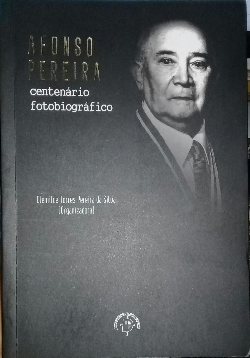 Afonso Pereira - Centenario Fotobiografico
