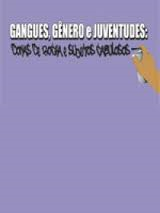 Gangues Genero E Juventudes - Donas De Rocha E Sujeitos Cabulosos