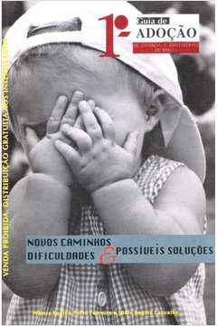1º Guia De Adocao De Criancas E Adolescentes Do Brasil - Novos Caminhos Dificuldades E Possiveis Solucoes