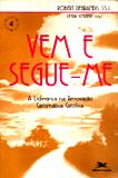Vem E Segue-me - A Lideranca Na Renovacao Carismatica Catolica