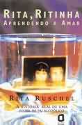 Rita, Ritinha - Aprendendo A Amar - A Historia Real De Uma Filha De Pai Alcoolico