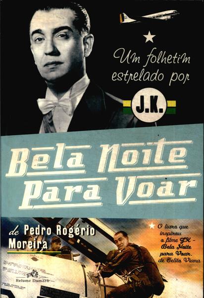 Bela Noite Para Voar - Um Folhetim Estrelado Por Jk