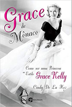 Grace De Monaco - Como Ser Uma Princesa No Estilo Grace Kelly