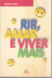 Rir, Amar E Viver Mais