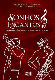 Sonhos e Encantos - Corporação Musical Manoel Alecrim