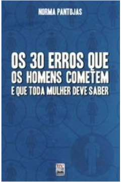 30 Erros Que Os Homens Cometem E Que Toda Mulher Deve Saber