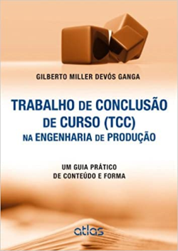 Trabalho De Conclusao De Curso (tcc) Na Engenharia De Producao - Um Guia Pratico De Conteudo E Forma