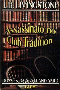 Assassinato No Club Tradition - Dossies Da Scotland Yard