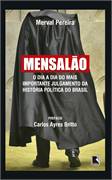 Mensalao - O Dia A Dia Do Mais Importante Julgamento Da Historia Politica Do Brasil