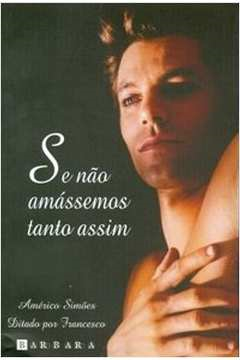 Se Nao Amassemos Tanto Assim - Pelo Espirito De Francesco