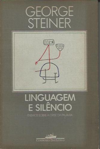 Linguagem E Silencio - Ensaios Sobre A Critica Da Palavra