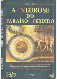 Neurose Do Paraiso Perdido, A Propostas Para Uma Nova Visao Da Existen
