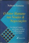 Fator Humano Nas Vendas & Negociacoes, O - Um Manual Completo Para Montar Sua Rede De Relacionamento Com Clientes