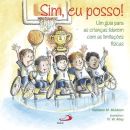 Sim Eu Posso - Um Guia Para As Criancas Lidarem Com A Limitacoes Fisicas