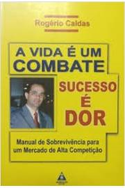 A Vida E Um Combate Sucesso E Dor