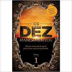 Os Dez Mandamentos - A Historia Romanceada Da Saga Do Povo De Deus Rumo A Terra Prometida V. 01