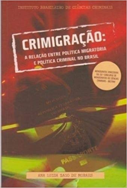 Crimigracao - A Relacao Entre Politica Migratoria E Politica Criminal No Brasil