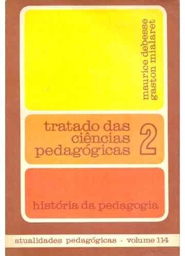 Tratado Das Ciencias Pedagogicas V.02 - Historia Da Pedagogia - Atualidades Peda