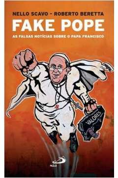 Fake Pope - As Falsas Noticias Sobre O Papa Francisco