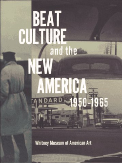 Beat Culture And The New America 1950-1965