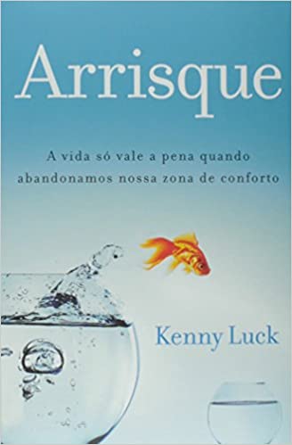 Arrisque - A vida só vale a pena quando abandonamos nossa zona de conforto