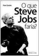 Que Steve Jobs Faria?, O