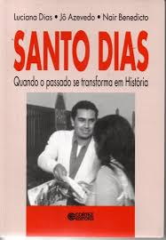 Santo Dias - Quando O Passado Se Transforma Em Historia