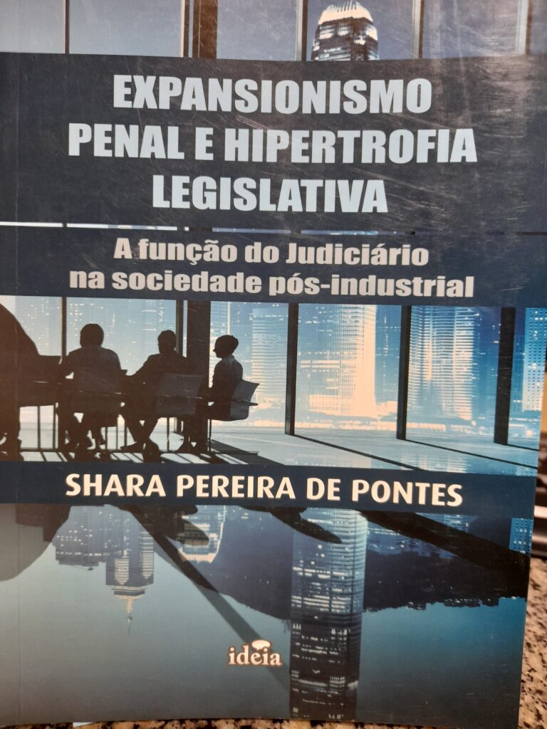 Expansionismo Penal E Hipertrofia Legislativa - A Funcao Do Judiciario Na Sociedade Pos-industrial / Autografado
