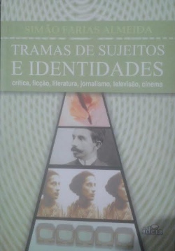 Tramas De Sujeitos E Identidades - Criticas, Ficcao, Literatura, Jornalismo, Televisao, Cinema