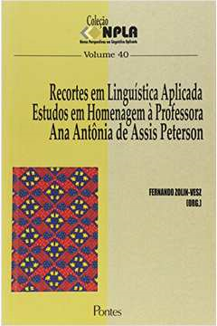 Recortes Em Linguistica Aplicada Estudos Em Homenagem A Professora Ana Antonia De Assis Peterson