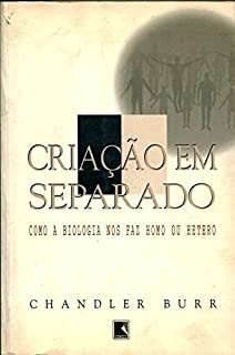 Criacao Em Separado - Como A Biologia Nos Faz Homo Ou Hetero