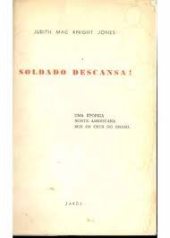 Soldado Descansa - Uma Epopeia Norte Americana Sob Os Ceus Do Brasil