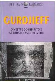 Gurdjieff - O Mestre Do Espírito e as Parábolas de Belzebu