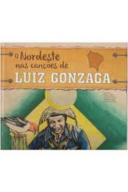 O Nordeste Nas Cancoes De Luiz Gonzaga