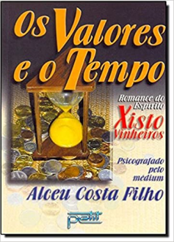 Os Valores E O Tempo - Pelo Espirito Xisto Vinheiros