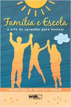 Familia E Escola - A Arte De Aprender Para Ensinar