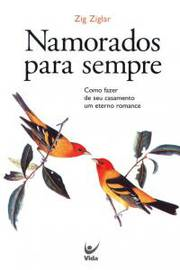 Namorados Para Sempre - Como Fazer De Seu Casamento Um Eterno Romance