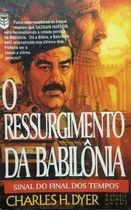 O Ressurgimento Da Babilonia - Sinal Do Fim Dos Tempos