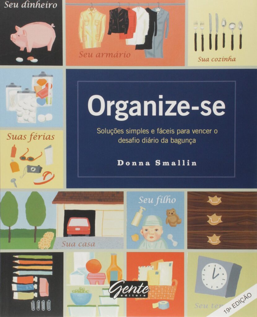 Organize-se - Solucoes Simples E Faceis Para Vencer O Desafio Diario Da Bagunca