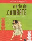 A Arte Do Combate - Sabedoria  Milenar De A Arte Da Guerra De Sun Tzu No Mundo Globalizado Dos Negocios Na Internet