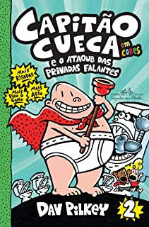 Capitao Cueca E O Ataque Das Privadas Falantes em Cores - O Segundo Romance Épico de Dav Pilkey V. 02
