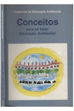 Conceitos Para Se Fazer Educacao Ambiental - Cadernos De Educacao Ambiental