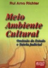 Meio Ambiente Cultural - Omissao Do Estado E Tutela Judicial